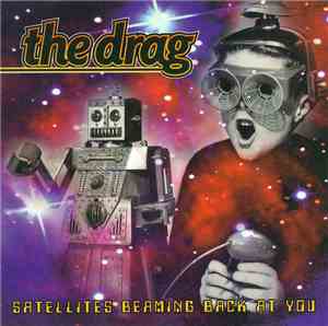 The Drag  - Satellites Beaming Back At You