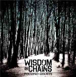 Wisdom In Chains - Pocono Ghosts