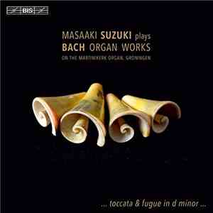 Bach, Masaaki Suzuki - Masaaki Suzuki Plays Bach Organ Works