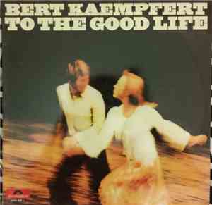 Bert Kaempfert - To The Good Life