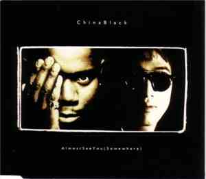 China Black - Almost See You (Somewhere)