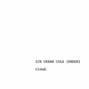 Cloud. - Ice Cream Cola [Redux]