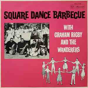 Graham Rigby And The Wanderers  - Square Dance Barbecue With Graham Rigby And The Wanderers
