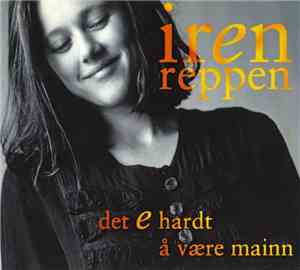 Iren Reppen - Det E Hardt Å Være Mainn