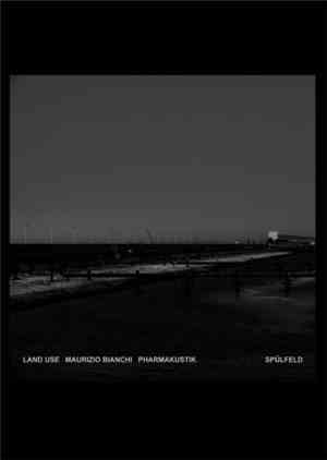 Land Use, Maurizio Bianchi, Pharmakustik - Spülfeld