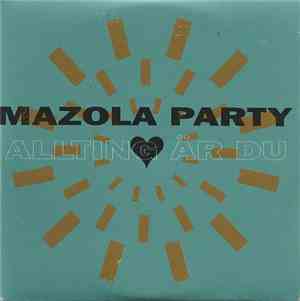 Mazola Party - Allting Är Du