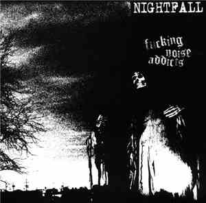 Nightfall  - Fucking Noise Addicts