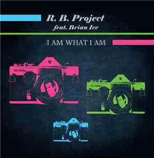 R. B. Project  Feat. Brian Ice - I Am What I Am
