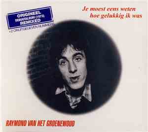 Raymond van het Groenewoud - Je Moest Eens Weten Hoe Gelukkig Ik Was