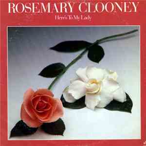 Rosemary Clooney - Here's To My Lady