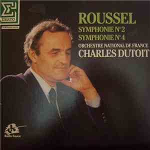 Roussel, Orchestre National De France, Charles Dutoit - Symphonie N˚ 2 / Symphonie N˚ 4