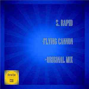 S. Rapid - Flying Cannon (Original Mix)