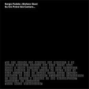 Sergio Fedele / Stefano Giust - Su Ciò Potrei Già Cantare...