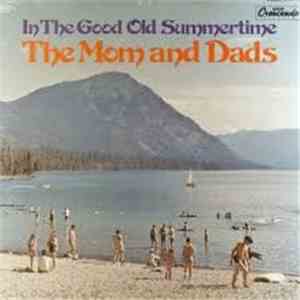 The Mom And Dads - In The Good Old Summertime