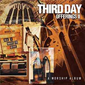 Third Day - Offerings II (All I Have To Give)