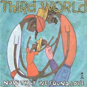 Third World - Now That We Found Love