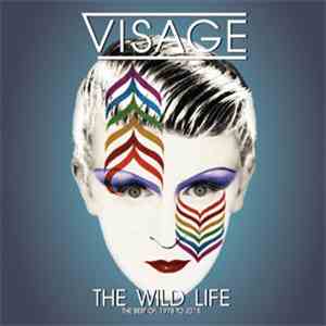 Visage - The Wild Life (The Best Of, 1978 To 2015)