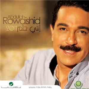 Abdullah Rowaishid - انتي حلم   2011