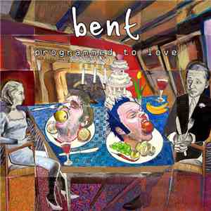 Bent - Programmed To Love