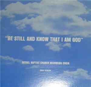 Bethel Baptist Church Recording Choir Omaha Nebraska - Be Still And Know That I Am God