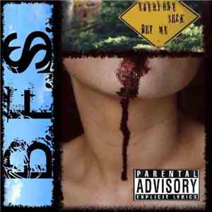 B.F.S. - Everyone Suck But Me