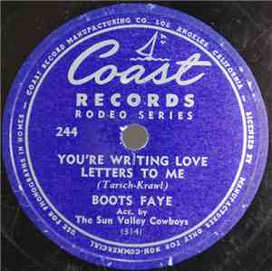 Boots Faye, Sun Valley Cowboys - Your're Writing Love Letters To Me / They Took The Stars Out Of Heaven