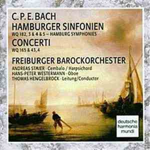 C. P. E. Bach - Freiburger Barockorchester, Andreas Staier, Hans-Peter Westermann, Thomas Hengelbrock - Hamburger Sinfonien - Concerti