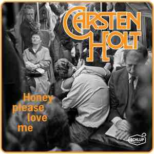 Carsten Holt - Honey Please Love Me