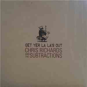 Chris Richards & The Subtractions - Get Yer La La's Out