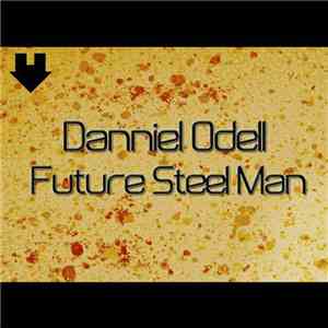 Danniel Odell - Future Steel Man