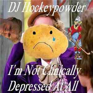 DJ Hockeypowder - I'm Not Clinically Depressed At All