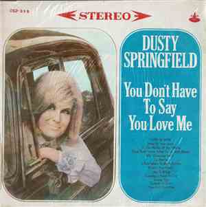 Dusty Springfield - You Don't Have To Say You Love Me