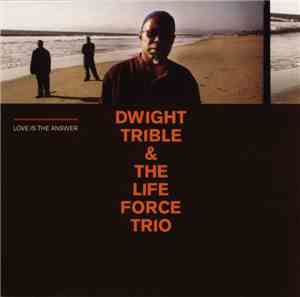 Dwight Trible & The Life Force Trio - Love Is The Answer