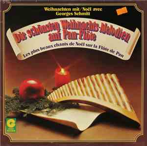 Georges Schmitt - Weihnachten Mit Georges Schmitt (Die Schönsten Weihnachts-Melodien Auf Pan Flöte) = Noël Avec Georges Schmitt (Les Plus Beaux Chants De Noël Sur La Flûte De Pan)