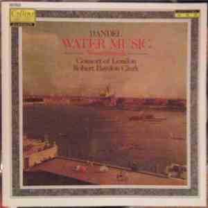 Handel - Consort Of London, Robert Haydon Clark - Water Music = Wassermusik