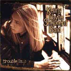 Kenny Wayne Shepherd Band - Trouble Is...