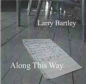 Larry Bartley - Along This Way