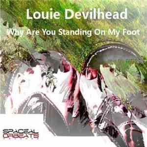 Louie Devilhead - Why Are You Standing On My Foot