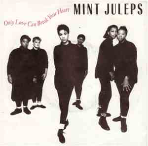 Mint Juleps - Only Love Can Break Your Heart