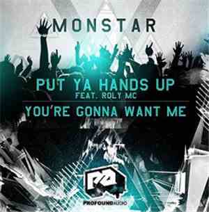 Monstar  - Put Ya Hands Up / You're Gonna Want Me