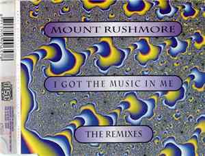Mount Rushmore - I Got The Music In Me (The Remixes)