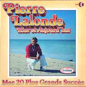 Pierre Lalonde - Mes 20 Plus Grands Succès