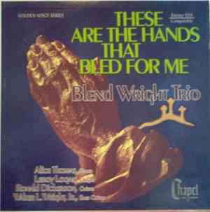 The Blend Wright Trio - These Are The Hands That Bled For Me