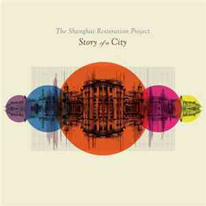 The Shanghai Restoration Project - Story Of A City