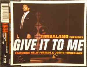 Timbaland Featuring Nelly Furtado & Justin Timberlake - Give It To Me