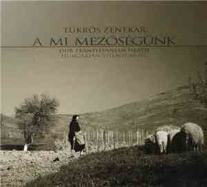 Tükrös Zenekar - A Mi Mezőségünk