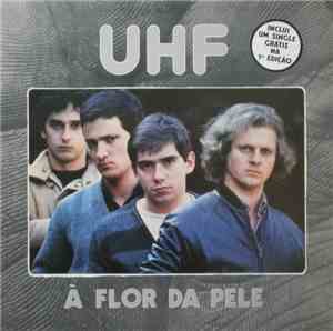 UHF  - À Flor Da Pele