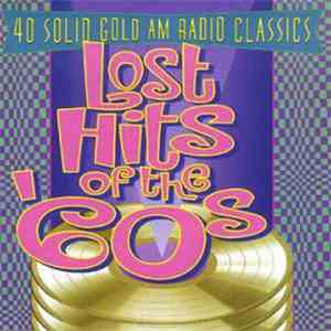Various - Lost Hits Of The 60's  40 Solid Gold AM Radio Classics