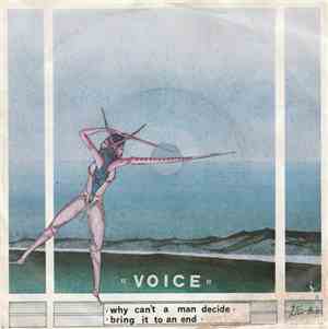 Voice  - Why Can't A Man Decide / Bring It To An End
