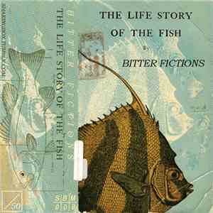 Bitter Fictions - The Life Story Of The Fish